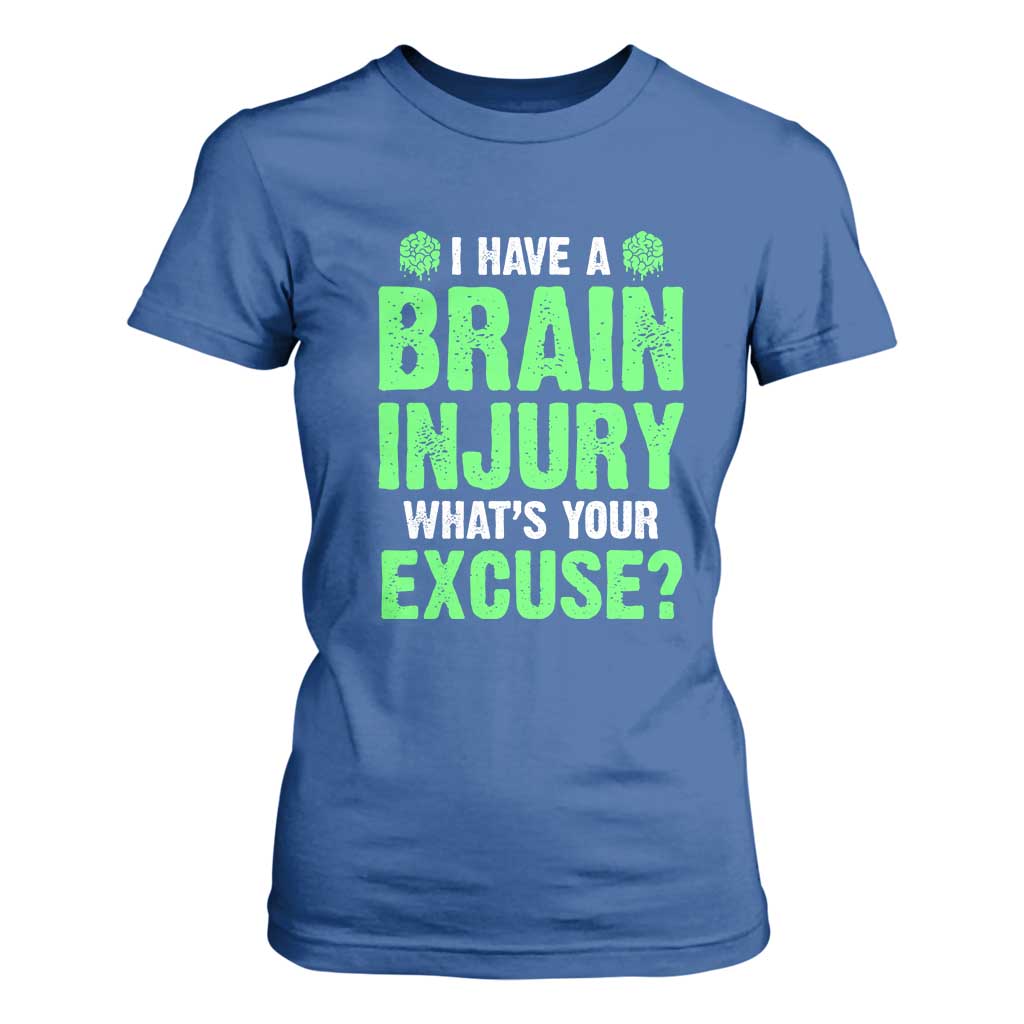 Traumatic Brain Injury Awareness T Shirt For Women I Have A Brain Injury What's Your Excuse TBI Warrior TS02 Royal Blue Print Your Wear