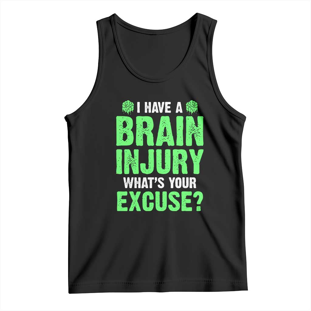 Traumatic Brain Injury Awareness Tank Top I Have A Brain Injury What's Your Excuse TBI Warrior TS02 Black Print Your Wear