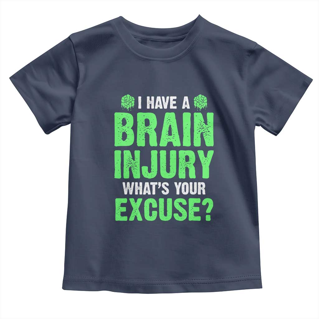 Traumatic Brain Injury Awareness Toddler T Shirt I Have A Brain Injury What's Your Excuse TBI Warrior TS02 Navy Print Your Wear