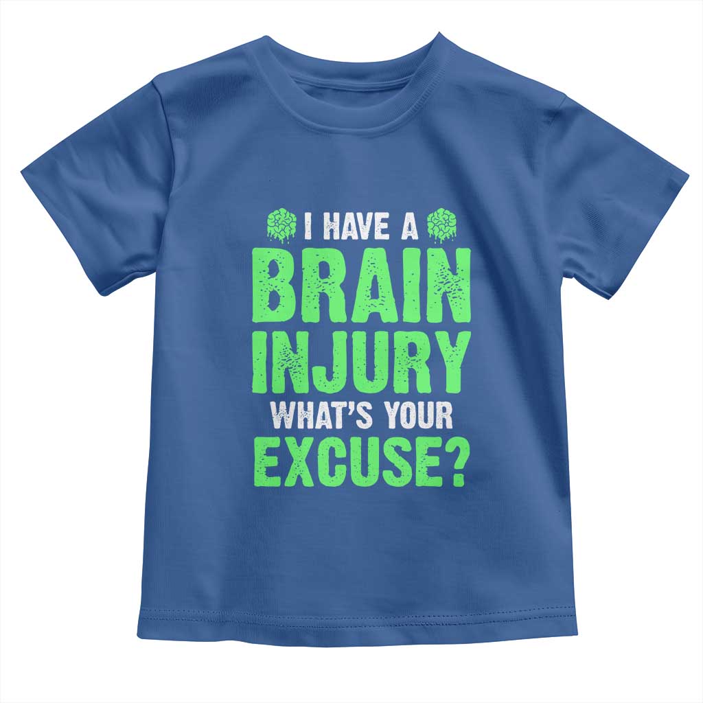 Traumatic Brain Injury Awareness Toddler T Shirt I Have A Brain Injury What's Your Excuse TBI Warrior TS02 Royal Blue Print Your Wear