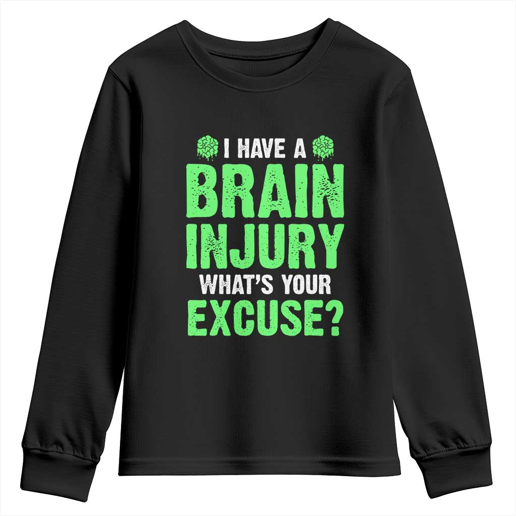 Traumatic Brain Injury Awareness Youth Sweatshirt I Have A Brain Injury What's Your Excuse TBI Warrior TS02 Black Print Your Wear