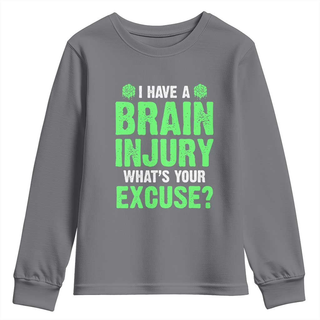 Traumatic Brain Injury Awareness Youth Sweatshirt I Have A Brain Injury What's Your Excuse TBI Warrior TS02 Charcoal Print Your Wear