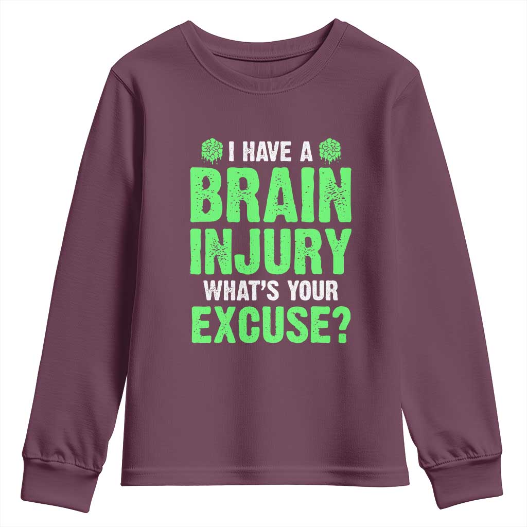 Traumatic Brain Injury Awareness Youth Sweatshirt I Have A Brain Injury What's Your Excuse TBI Warrior TS02 Maroon Print Your Wear