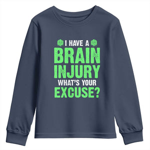 Traumatic Brain Injury Awareness Youth Sweatshirt I Have A Brain Injury What's Your Excuse TBI Warrior TS02 Navy Print Your Wear
