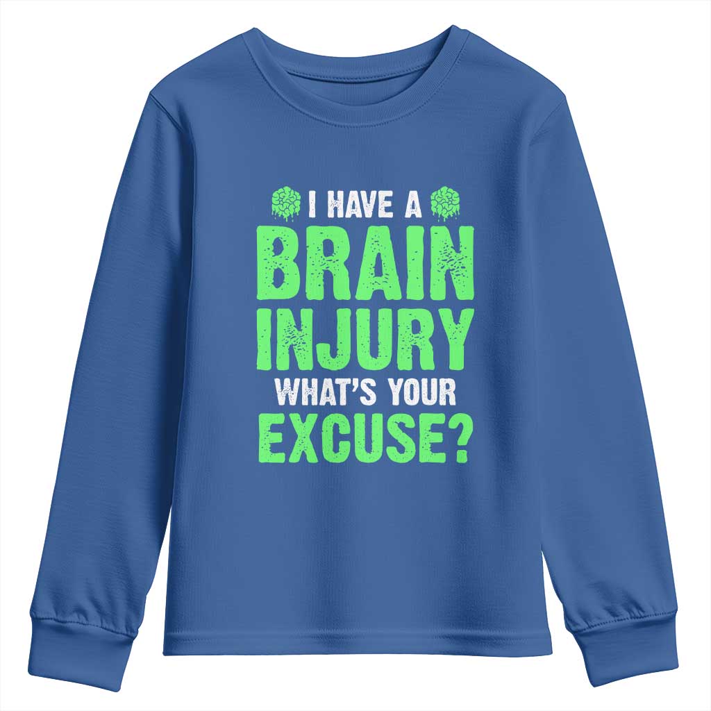 Traumatic Brain Injury Awareness Youth Sweatshirt I Have A Brain Injury What's Your Excuse TBI Warrior TS02 Royal Blue Print Your Wear