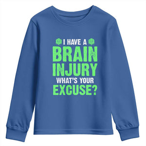 Traumatic Brain Injury Awareness Youth Sweatshirt I Have A Brain Injury What's Your Excuse TBI Warrior TS02 Royal Blue Print Your Wear