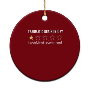 Traumatic Brain Injury Awareness Ceramic Ornament I Would Not Recommend TBI Warrior TS02 1pc Red Print Your Wear