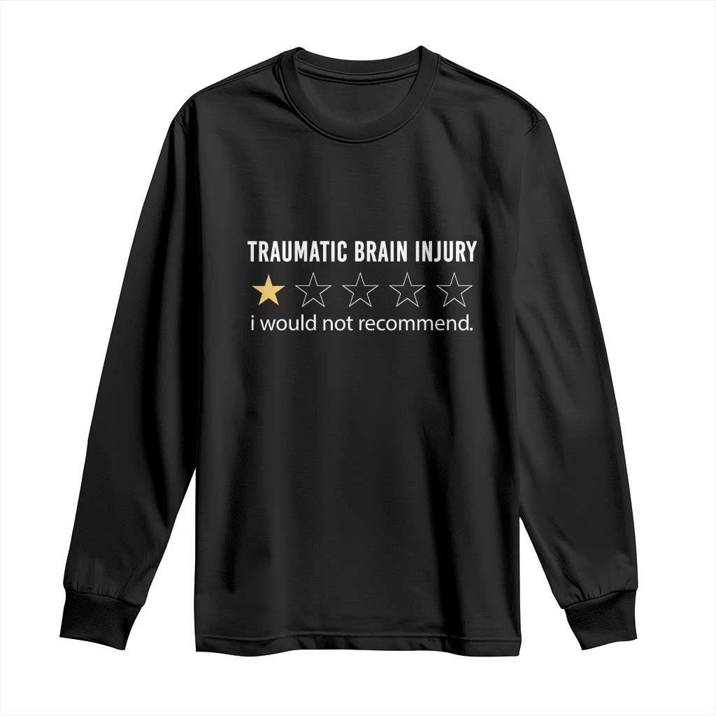 Traumatic Brain Injury Awareness Long Sleeve Shirt I Would Not Recommend TBI Warrior TS02 Black Print Your Wear