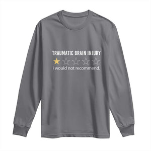 Traumatic Brain Injury Awareness Long Sleeve Shirt I Would Not Recommend TBI Warrior TS02 Charcoal Print Your Wear