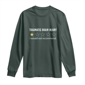 Traumatic Brain Injury Awareness Long Sleeve Shirt I Would Not Recommend TBI Warrior TS02 Dark Forest Green Print Your Wear