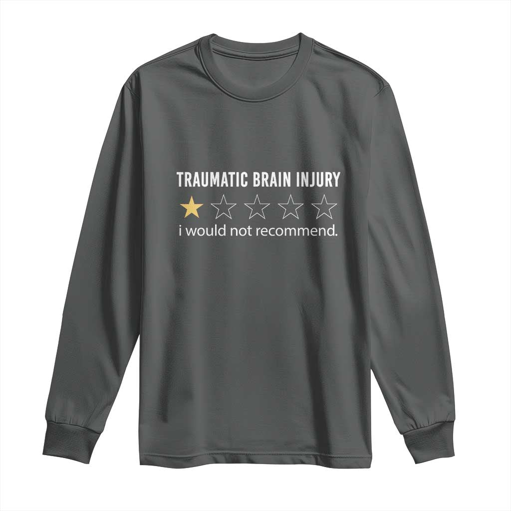 Traumatic Brain Injury Awareness Long Sleeve Shirt I Would Not Recommend TBI Warrior TS02 Dark Heather Print Your Wear