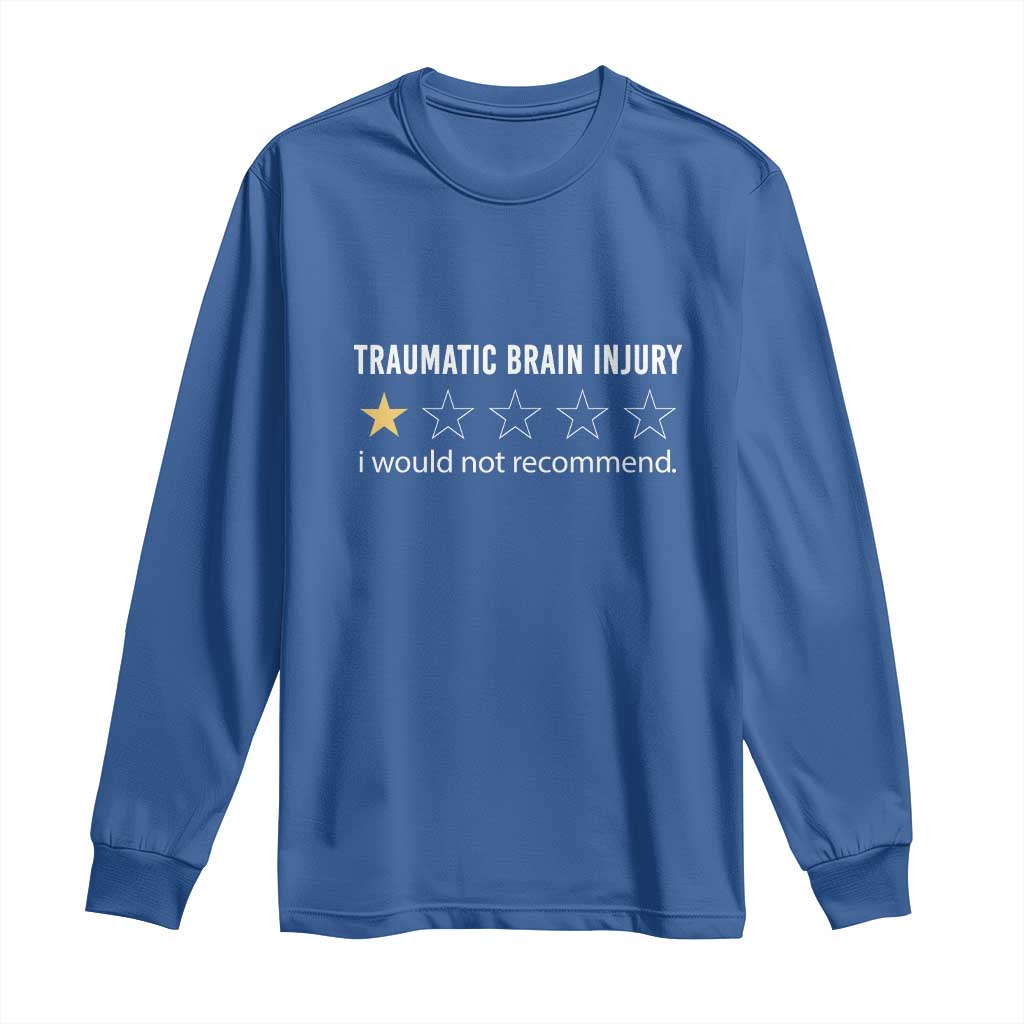 Traumatic Brain Injury Awareness Long Sleeve Shirt I Would Not Recommend TBI Warrior TS02 Royal Blue Print Your Wear