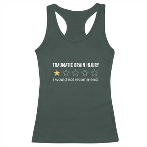 Traumatic Brain Injury Awareness Racerback Tank Top I Would Not Recommend TBI Warrior TS02 Dark Forest Green Print Your Wear