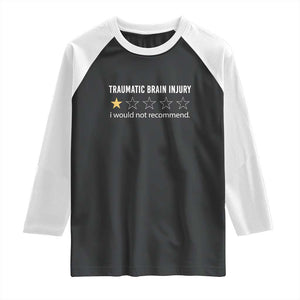 Traumatic Brain Injury Awareness Raglan Shirt I Would Not Recommend TBI Warrior TS02 Black White Print Your Wear