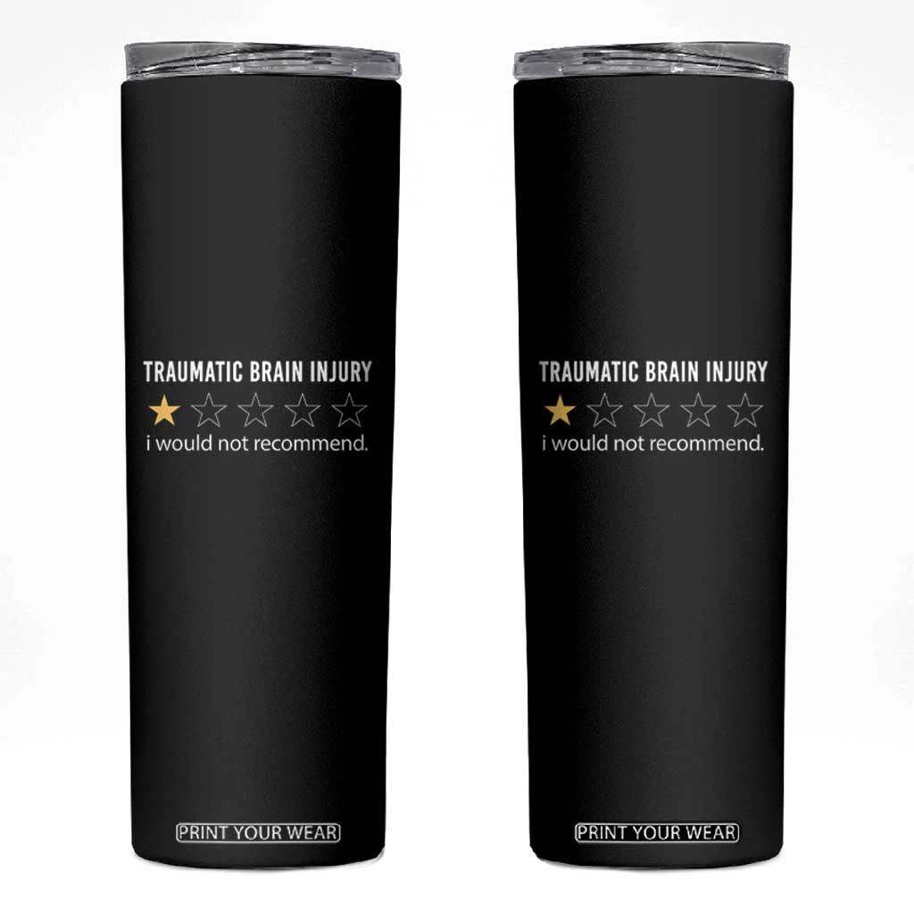 Traumatic Brain Injury Awareness Skinny Tumbler I Would Not Recommend TBI Warrior TS02 Black Print Your Wear