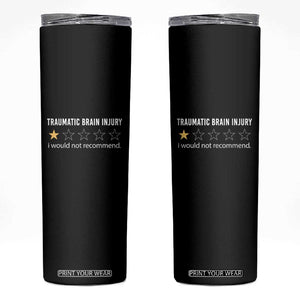 Traumatic Brain Injury Awareness Skinny Tumbler I Would Not Recommend TBI Warrior TS02 Black Print Your Wear