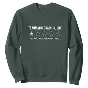 Traumatic Brain Injury Awareness Sweatshirt I Would Not Recommend TBI Warrior TS02 Dark Forest Green Print Your Wear