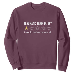 Traumatic Brain Injury Awareness Sweatshirt I Would Not Recommend TBI Warrior TS02 Maroon Print Your Wear