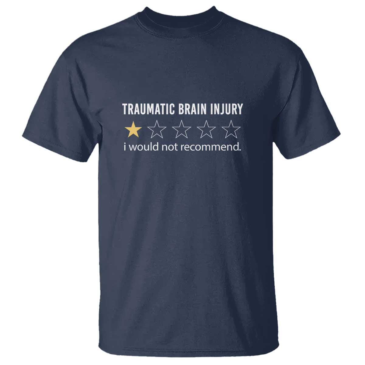 Traumatic Brain Injury Awareness T Shirt I Would Not Recommend TBI Warrior TS02 Navy Print Your Wear