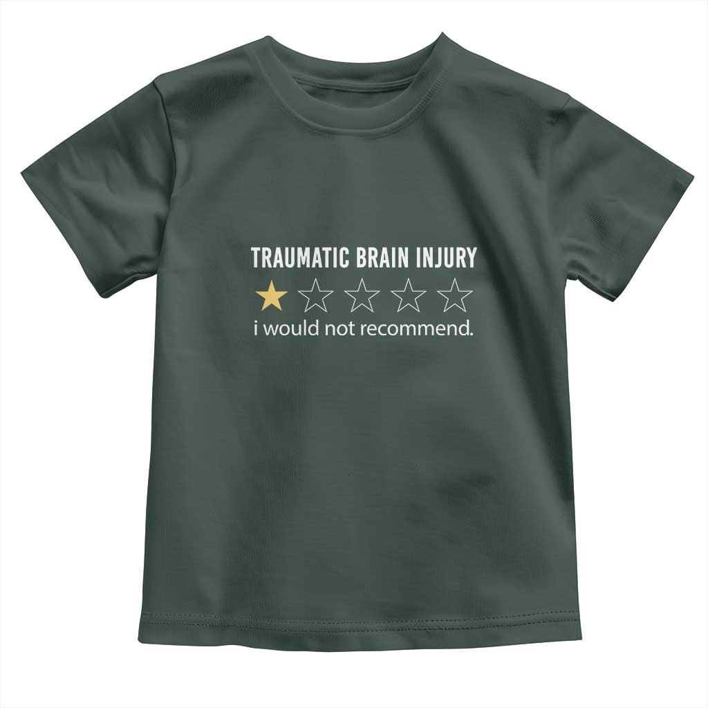 Traumatic Brain Injury Awareness Toddler T Shirt I Would Not Recommend TBI Warrior TS02 Dark Forest Green Print Your Wear