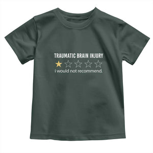 Traumatic Brain Injury Awareness Toddler T Shirt I Would Not Recommend TBI Warrior TS02 Dark Forest Green Print Your Wear