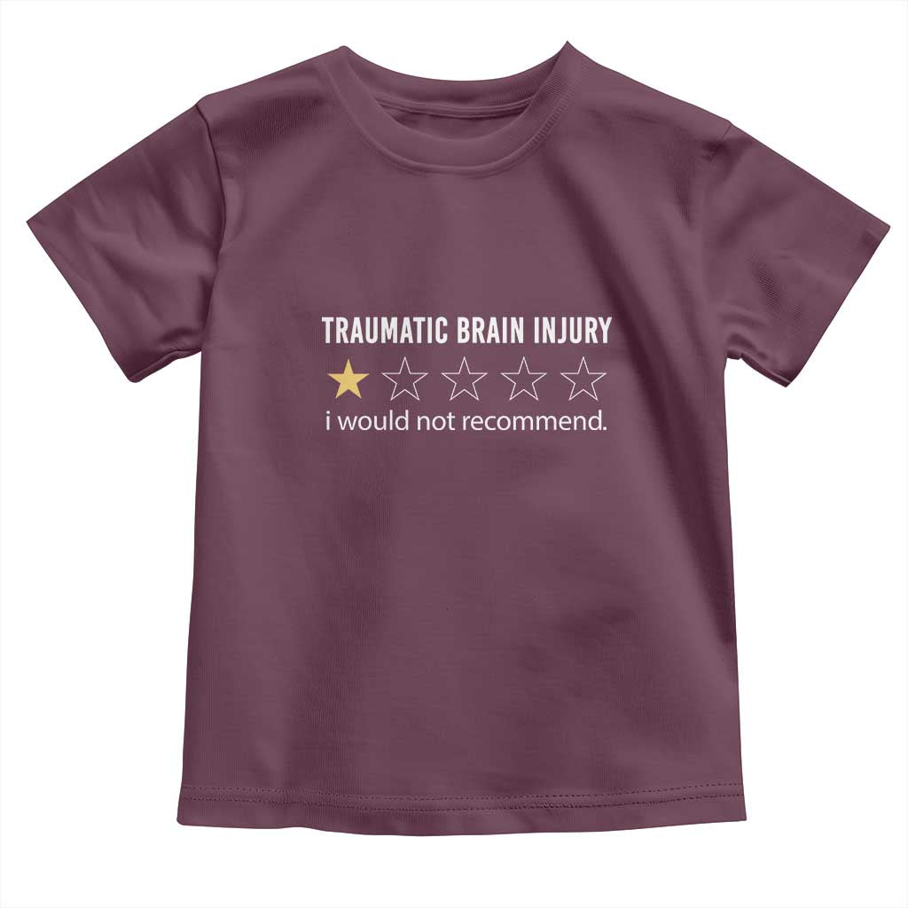 Traumatic Brain Injury Awareness Toddler T Shirt I Would Not Recommend TBI Warrior TS02 Maroon Print Your Wear