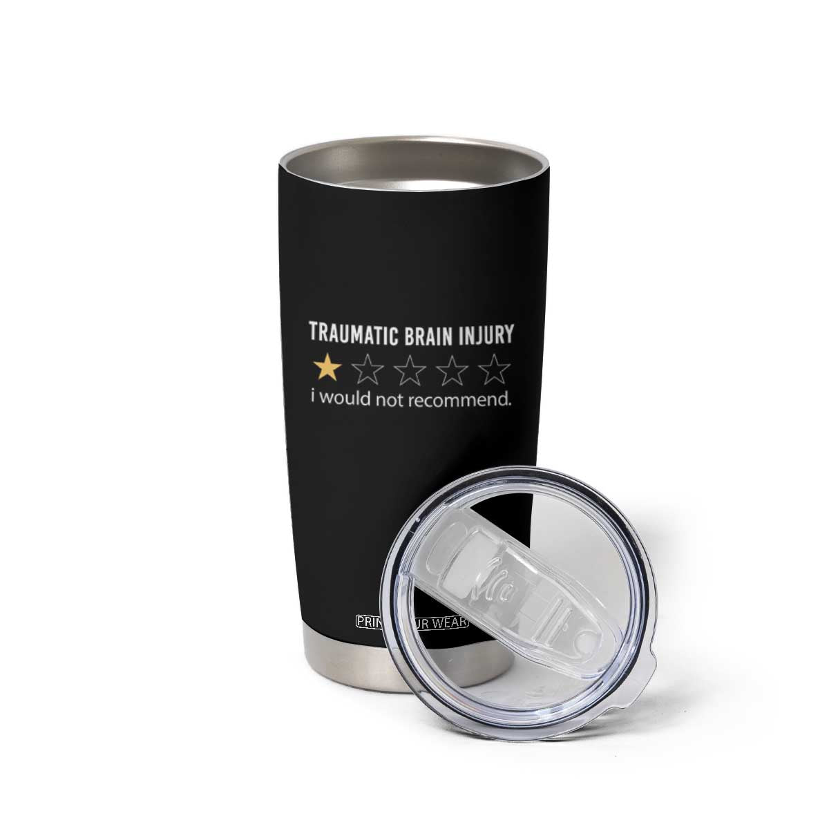 Traumatic Brain Injury Awareness Tumbler Cup I Would Not Recommend TBI Warrior TS02 Print Your Wear