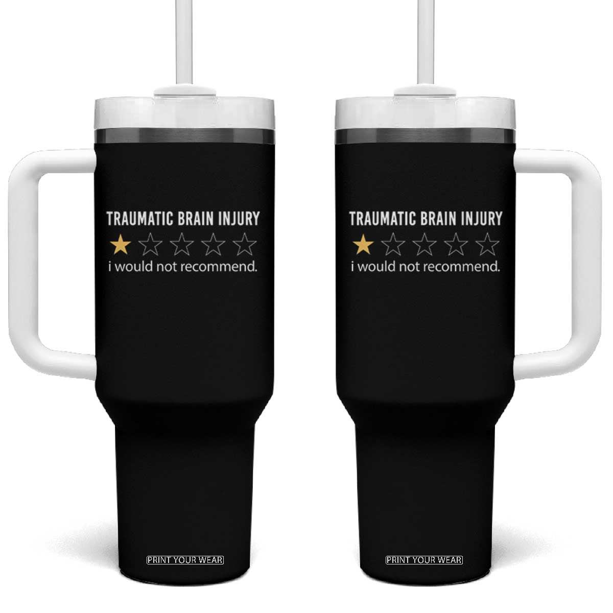 Traumatic Brain Injury Awareness Tumbler With Handle I Would Not Recommend TBI Warrior TS02 One Size: 40 oz Black Print Your Wear