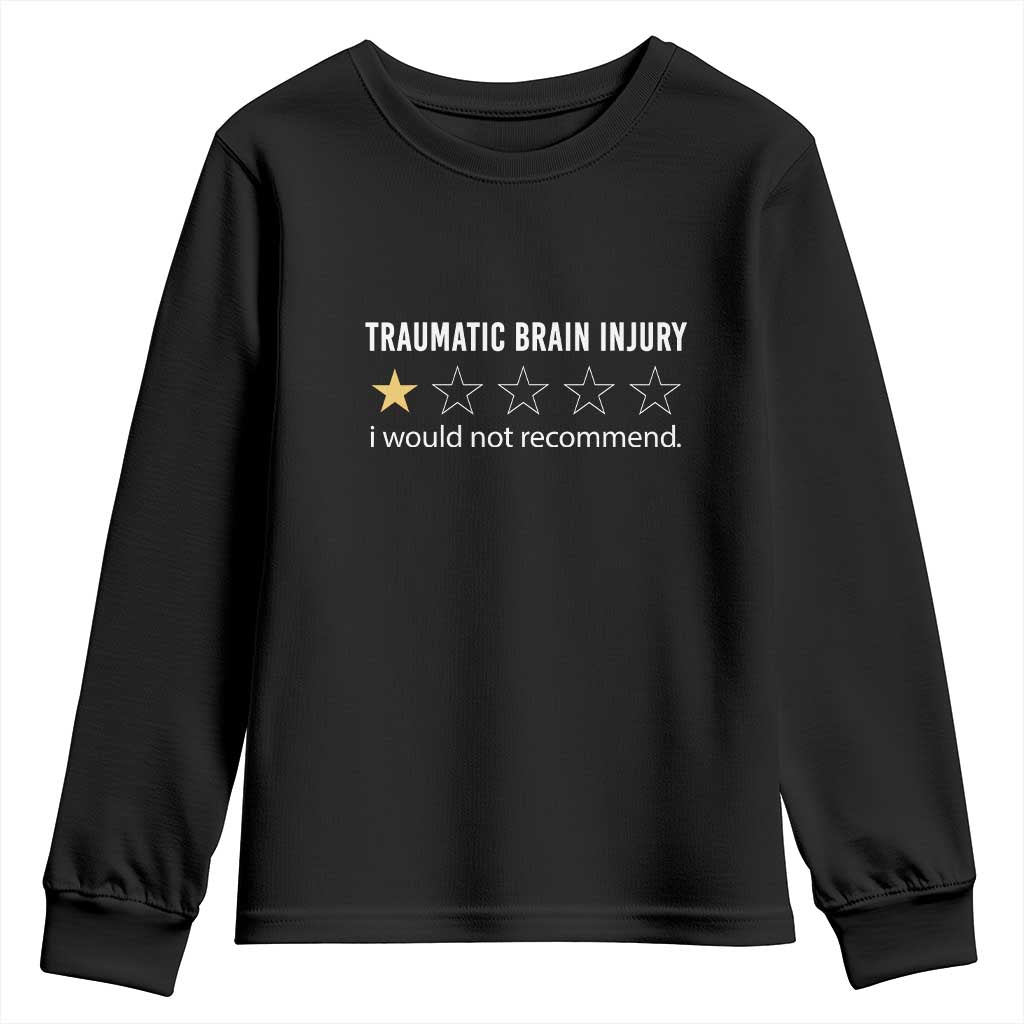 Traumatic Brain Injury Awareness Youth Sweatshirt I Would Not Recommend TBI Warrior TS02 Black Print Your Wear