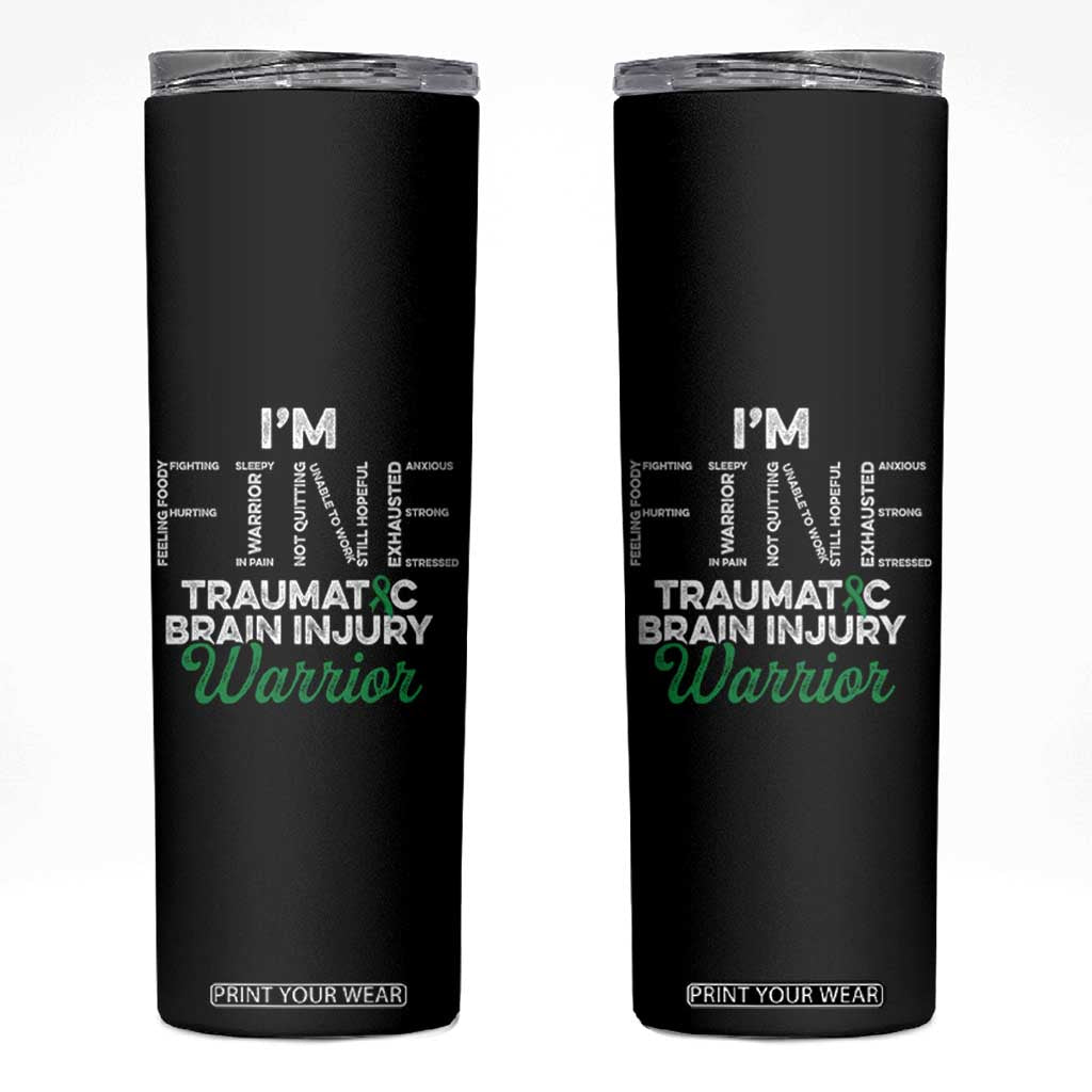 Traumatic Brain Injury Awareness Skinny Tumbler TBI Warrior I'm Fine TS02 Black Print Your Wear