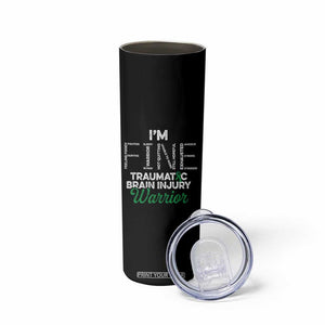 Traumatic Brain Injury Awareness Skinny Tumbler TBI Warrior I'm Fine TS02 Print Your Wear