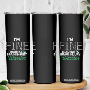 Traumatic Brain Injury Awareness Skinny Tumbler TBI Warrior I'm Fine TS02 Print Your Wear
