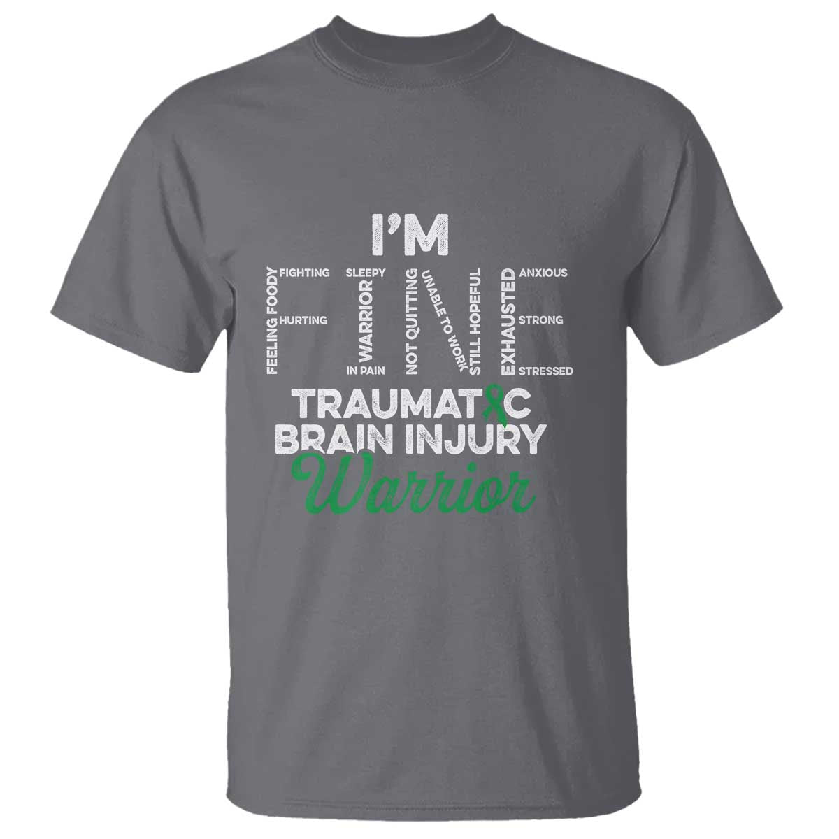 Traumatic Brain Injury Awareness T Shirt TBI Warrior I'm Fine TS02 Charcoal Print Your Wear