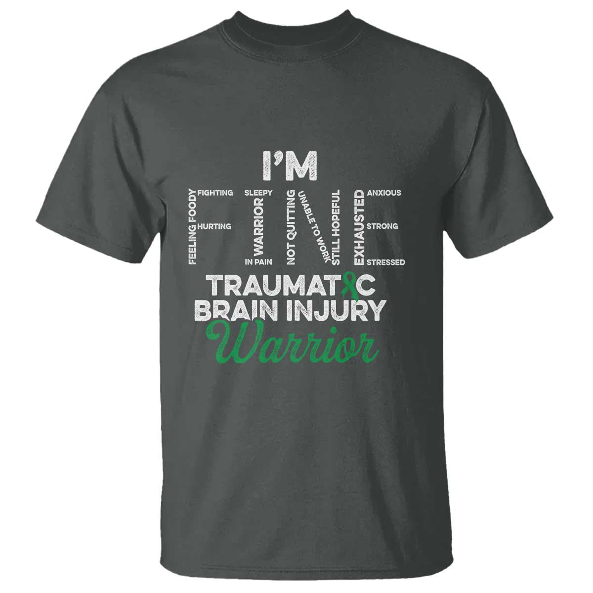 Traumatic Brain Injury Awareness T Shirt TBI Warrior I'm Fine TS02 Dark Heather Print Your Wear