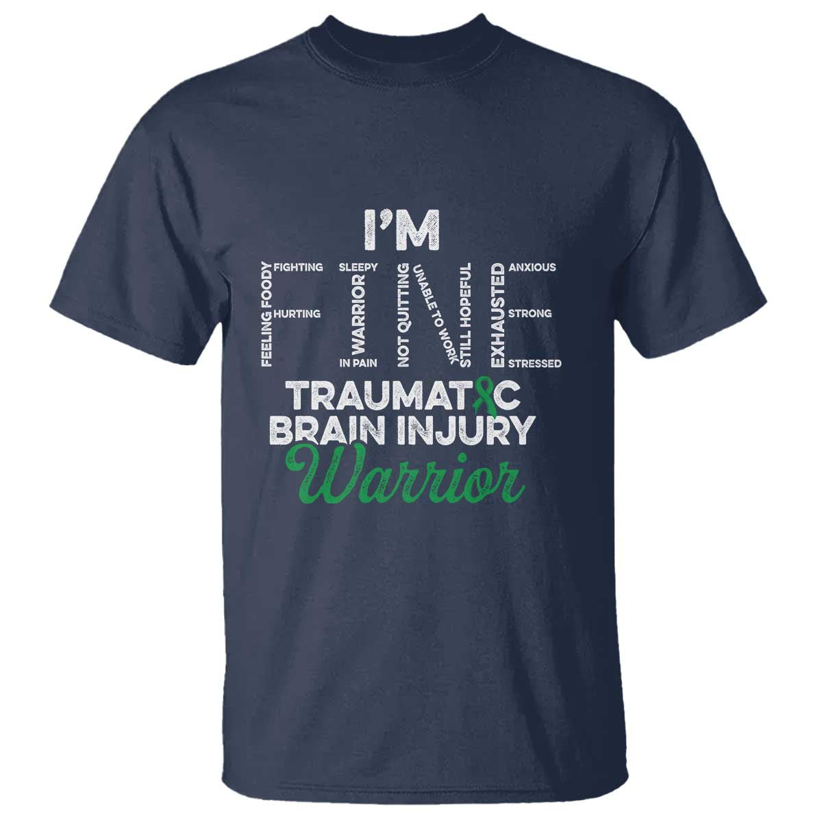 Traumatic Brain Injury Awareness T Shirt TBI Warrior I'm Fine TS02 Navy Print Your Wear