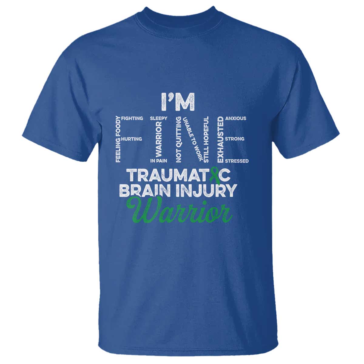Traumatic Brain Injury Awareness T Shirt TBI Warrior I'm Fine TS02 Royal Blue Print Your Wear