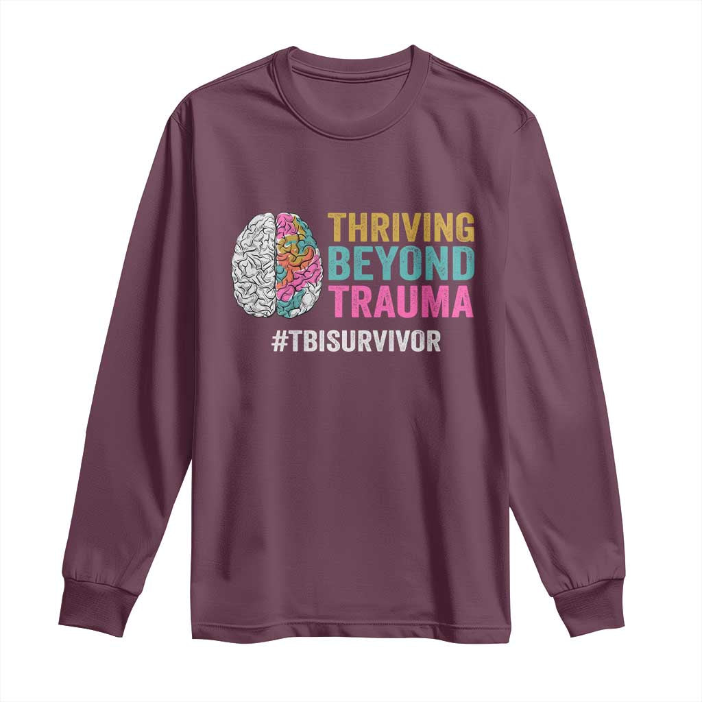 Traumatic Brain Injury Awareness Long Sleeve Shirt Thriving Beyond Trauma TBI Survivor TS02 Maroon Print Your Wear