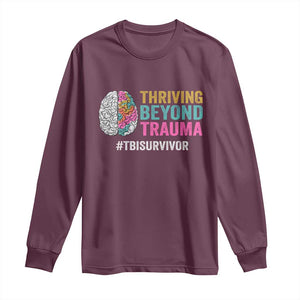 Traumatic Brain Injury Awareness Long Sleeve Shirt Thriving Beyond Trauma TBI Survivor TS02 Maroon Print Your Wear