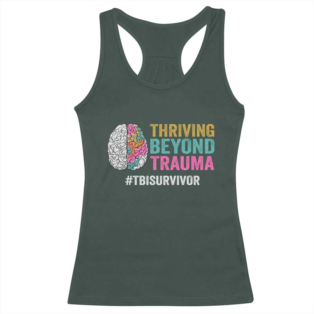 Traumatic Brain Injury Awareness Racerback Tank Top Thriving Beyond Trauma TBI Survivor TS02 Dark Forest Green Print Your Wear