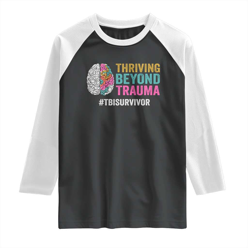 Traumatic Brain Injury Awareness Raglan Shirt Thriving Beyond Trauma TBI Survivor TS02 Black White Print Your Wear