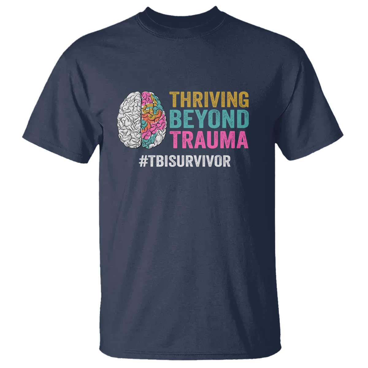 Traumatic Brain Injury Awareness T Shirt Thriving Beyond Trauma TBI Survivor TS02 Navy Print Your Wear