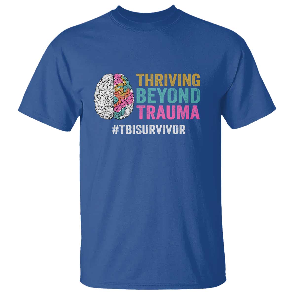 Traumatic Brain Injury Awareness T Shirt Thriving Beyond Trauma TBI Survivor TS02 Royal Blue Print Your Wear
