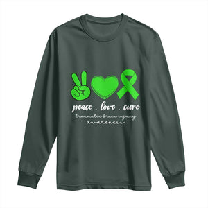Traumatic Brain Injury Awareness Long Sleeve Shirt Peace Love Cure TBI Warrior TS02 Dark Forest Green Print Your Wear