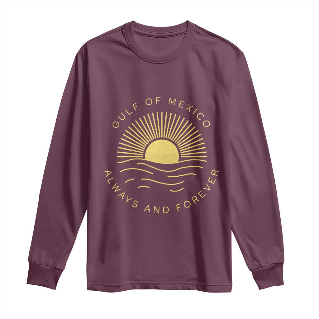 Gulf of Mexico Long Sleeve Shirt Always & Forever Vintage Sunset Political TS02 Maroon Print Your Wear