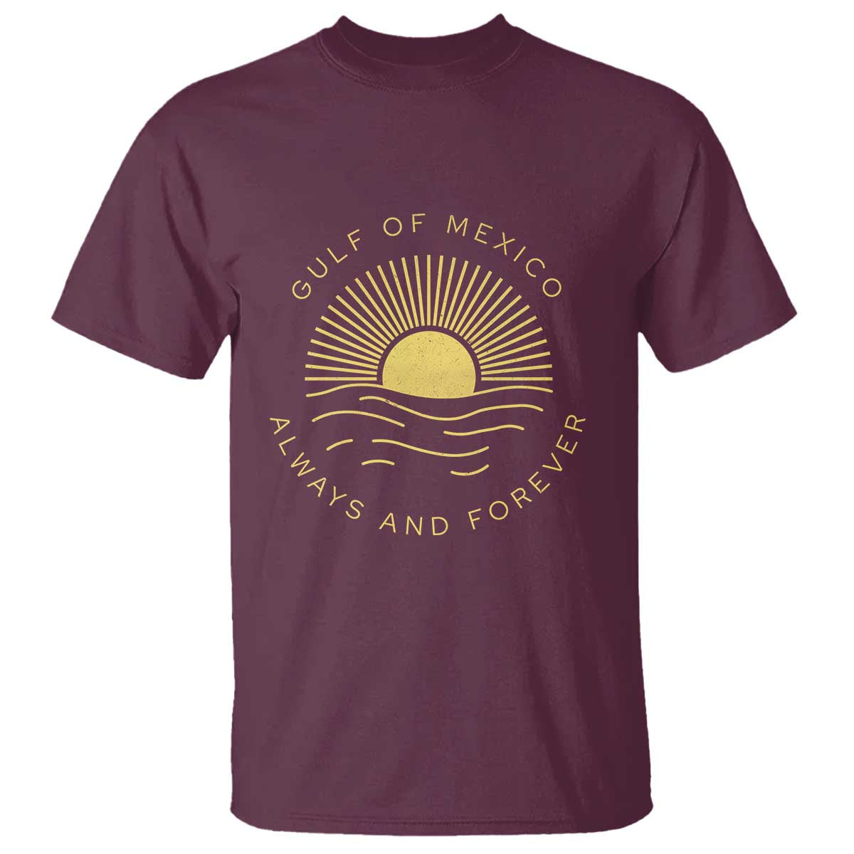 Gulf of Mexico T Shirt Always & Forever Vintage Sunset Political TS02 Maroon Print Your Wear