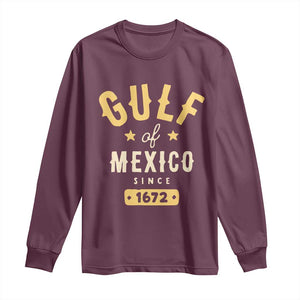 Gulf of Mexico Since 1672 Long Sleeve Shirt Golfo de Mexico Classic Vintage TS02 Maroon Print Your Wear