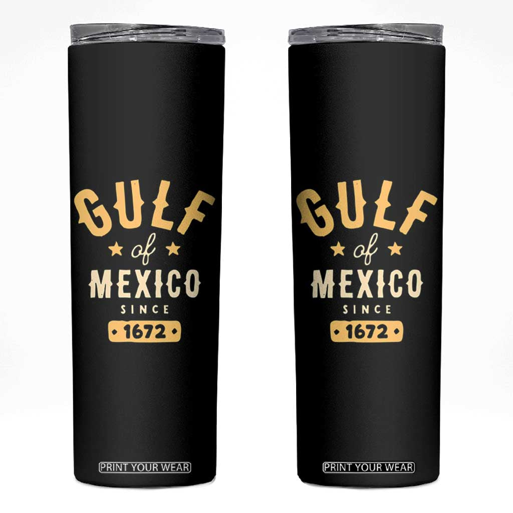 Gulf of Mexico Since 1672 Skinny Tumbler Golfo de Mexico Classic Vintage TS02 Black Print Your Wear