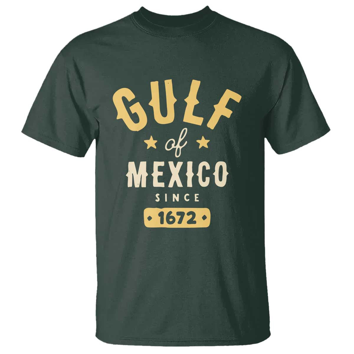 Gulf of Mexico Since 1672 T Shirt Golfo de Mexico Classic Vintage TS02 Dark Forest Green Print Your Wear