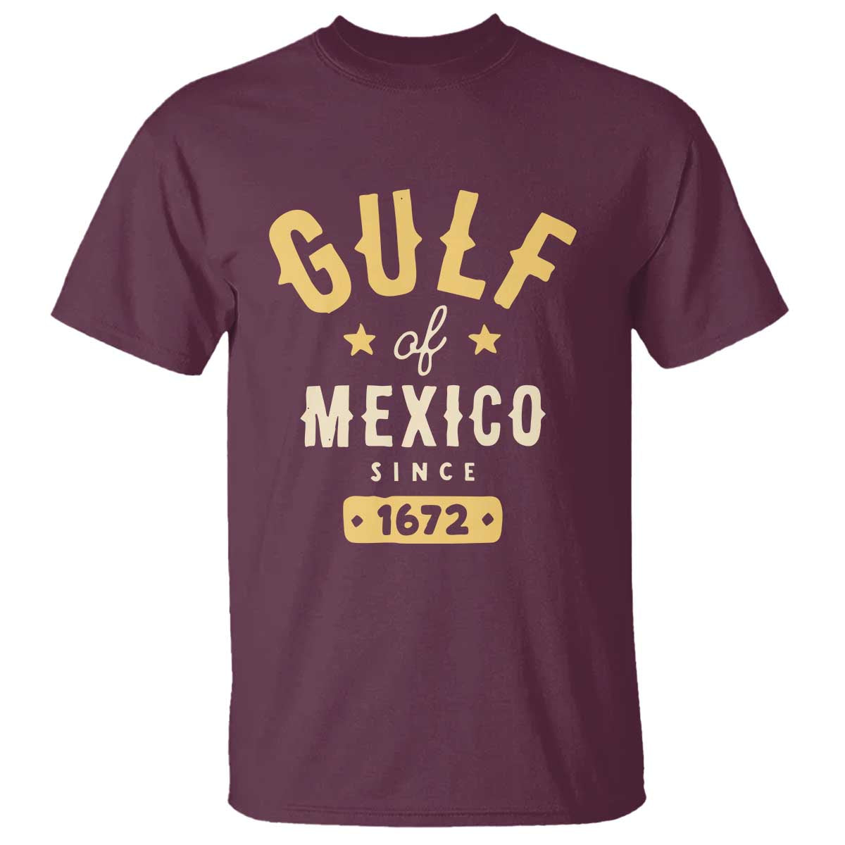 Gulf of Mexico Since 1672 T Shirt Golfo de Mexico Classic Vintage TS02 Maroon Print Your Wear