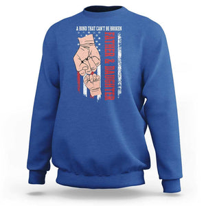 Dad And Daughter Matching Sweatshirt Father and Daughter A Bond That Can't Be Broken American Flag TS02 Royal Blue Print Your Wear